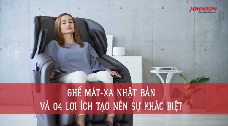 Ghế Mát-Xa Nhật Bản và 04 Lợi Ích Tạo Nên Sự Khác Biệt