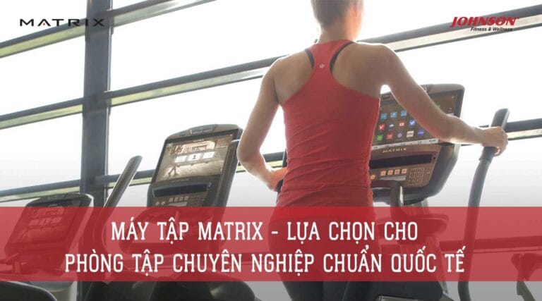 Máy Tập Matrix - Lựa Chọn Cho Phòng Tập Chuyên Nghiệp Chuẩn Quốc Tế